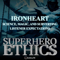Ironheart: Science, Magic,  Subverting Listener Expectations