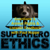 Ep 222 - Guardians 3, Animal Rights  Feedback