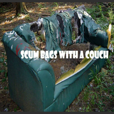 Scum Bags With A Couch