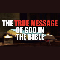 Episode 182, The TRUE MESSAGE of God in the Bible