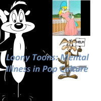 Loony Toons: Mental Illness in Pop Culture