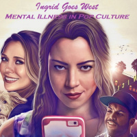 Ingrid Goes West: Mental Illness in Pop Culture