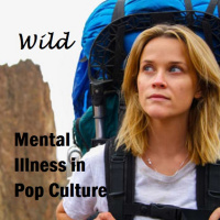 Wild: Mental Illness in Pop Culture