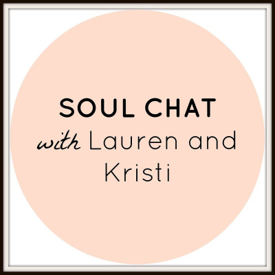 Soul Chat With Lauren And Kristi