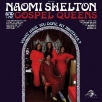 Music Monday: Naomi Shelton  Gospel Queens - What Have You Done, My Brother?