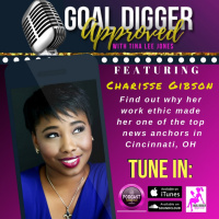 15: CHARISSE GIBSON - Why Her Work Ethic Made Her One of The Top News Anchors in Cincinnati, OH