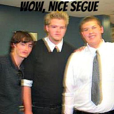 Wow, Nice Segue