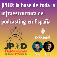 JPOD: la base de toda la infraestructura del podcasting en España, Hablando con EOVE