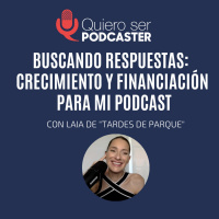 Buscando respuestas: crecimiento y financiación para mi podcast, con Laia de Tardes de parque