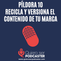 Recicla y versiona el contenido de tu marca - Píldora 10