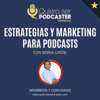 Estrategias y marketing para podcasts, con @borjagiron