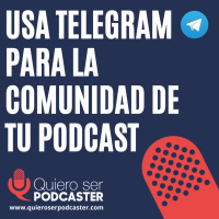 Usa telegram para la comunidad de tu podcast