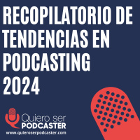 Recopilatorio de tendencias en podcasting 2024 cc @jagelado @luismipedrero @acast
