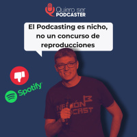 El Podcasting es nicho, no un concurso de reproducciones