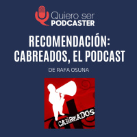 Recomendación: Cabreados, el podcast @RafaOsuna @Cabreados