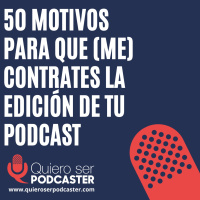 50 motivos para que me contrates para la edición de tu podcast