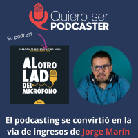 El podcasting se convirtió en la via de ingresos de Jorge Marín EOVE