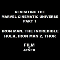 REVISITING THE MARVEL CINEMATIC UNIVERSE: PART 1