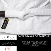 Faixa Branca # 00 - Faixa Branca do Parkour