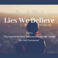 God of the OT is not the God of the NT (Lies We Believe Series)