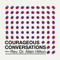 Courageous Conversations_Allen Hilton  Thomas Daniel_10.2.22