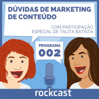 RockCast #002 - Dúvidas de Marketing de Conteúdo