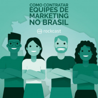 RockCast #014: Como contratar equipes de marketing no Brasil