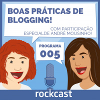 RockCast #005 - Boas Práticas de Blogging!