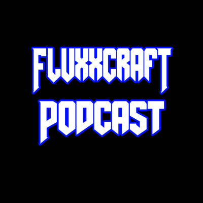 Fluxxcraft Podcast