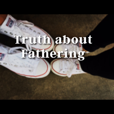 The Truth About Fatherings Podcast