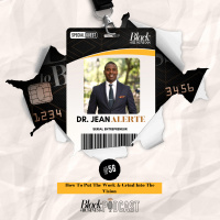 56: How To Put The Work  Grind Into The Vision w/ Dr. Jean Alerte