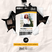 44: Understanding Trademarks - The Do’s and Don’ts w/ Attorney Ticora Davis