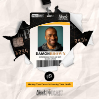 51: [BLACK MEN WHO LEAD] Owning Your Power  Growing Your Hustle w/ Damon Brown