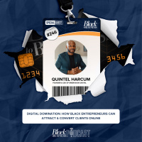 246: Digital Domination: How Black Entrepreneurs Can Attract  Convert Clients Online w/ Quintel Harcum