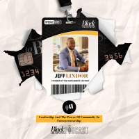 49: [BLACK MEN WHO LEAD] Leadership And The Power Of Community In Entrepreneurship w/ Jeff Lindor