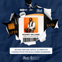 204: Beyond Venture Capital: Alternative Funding Paths for Black-Owned Businesses w/ Rodney Williams