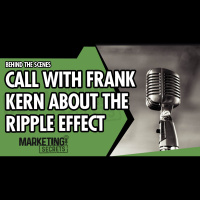 Bonus Episode - Behind The Scenes Call With Frank Kern About The Ripple Effect