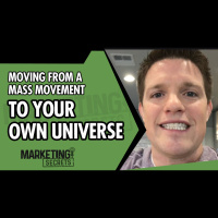 Moving From A Mass Movement To Your Own Universe