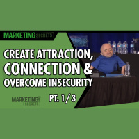 Create Attraction, Connection  Overcome Insecurity - Part 1 of 3