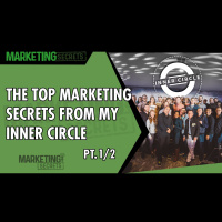 The Top Marketing Secrets From My Inner Circle (Part 1 of 2)