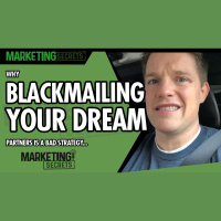 Why Blackmailing Your Dream Partners Is A Bad Strategy...