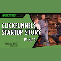 ClickFunnels Startup Story - Part 4 of 4