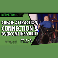 Create Attraction, Connection  Overcome Insecurity - Part 2 of 3