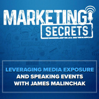 Leveraging Media Exposure and Speaking Events with James Malinchak