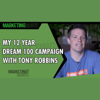 My 12 Year Dream 100 Campaign With Tony Robbins