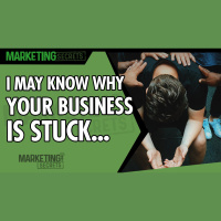 I Think I May Know Why Your Business Is Stuck...