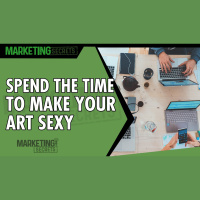 Spend The Time To Make Your Art Sexy