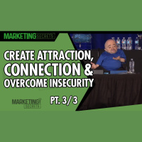 Create Attraction, Connection  Overcome Insecurity - Part 3 of 3