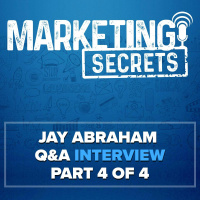Jay Abraham QA Interview - Part 4 of 4