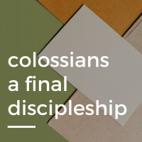 7th November // Colossians a final discipleship // 1